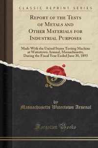 Report of the Tests of Metals and Other Materials for Industrial Purposes