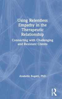 Using Relentless Empathy in the Therapeutic Relationship