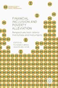 Financial Inclusion and Poverty Alleviation: Perspectives from Islamic Institutions and Instruments