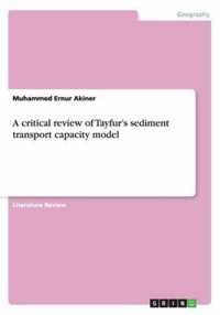 A critical review of Tayfur's sediment transport capacity model