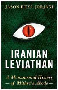 Iranian Leviathan: A Monumental History of Mithra's Abode