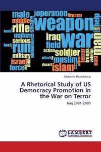 A Rhetorical Study of US Democracy Promotion in the War on Terror