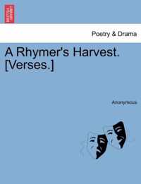 A Rhymer's Harvest. [Verses.]