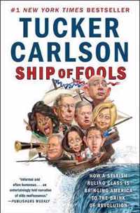 Ship of Fools How a Selfish Ruling Class Is Bringing America to the Brink of Revolution