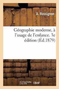 Geographie Moderne, A l'Usage de l'Enfance. 3e Edition