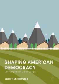 Shaping American Democracy