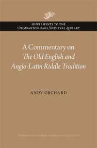 A Commentary on The Old English and Anglo-Latin Riddle Tradition