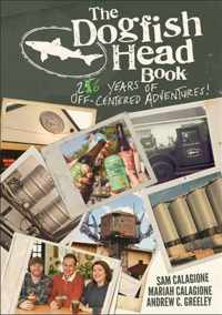 The Dogfish Head Book - 25 Years of Off-Centered Adventures