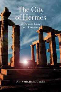 The City of Hermes: Articles and Essays on Occultism