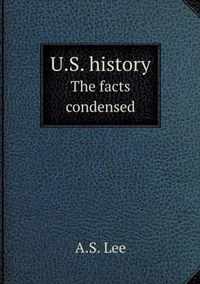 U.S. history The facts condensed