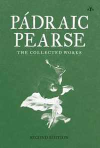 Padraic Pearse: The Collected Works