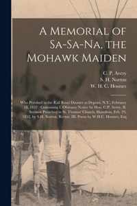 A Memorial of Sa-Sa-Na, the Mohawk Maiden [microform]: Who Perished in the Rail Road Disaster at Deposit, N.Y., February 18, 1852