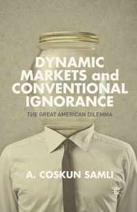 Dynamic Markets and Conventional Ignorance