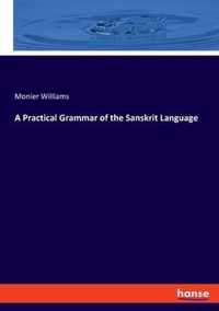 A Practical Grammar of the Sanskrit Language