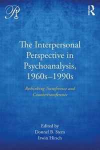 The Interpersonal Perspective in Psychoanalysis, 1960s-1990s