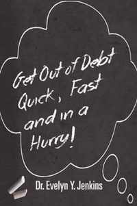 Get Out of Debt Quick, Fast and in a Hurry!