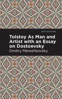 Tolstoy As Man and Artist with an Essay on Dostoyevsky