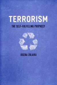 Terrorism: The Self-Fulfilling Prophecy