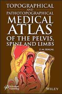 Topographical and Pathotopographical Medical Atlas of the Pelvis, Spine, and Limbs