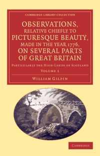 Observations, Relative Chiefly to Picturesque Beauty, Made in the Year 1776, on Several Parts of Great Britain