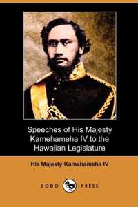 Speeches of His Majesty Kamehameha IV to the Hawaiian Legislature (Dodo Press)