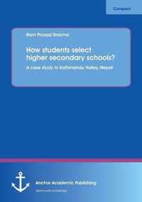 How Students Select Higher Secondary Schools? a Case Study in Kathmandu Valley, Nepal