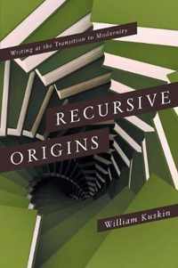 Recursive Origins: Writing at the Transition to Modernity