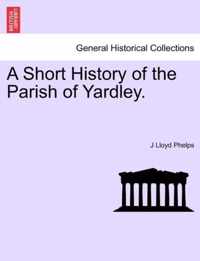 A Short History of the Parish of Yardley.