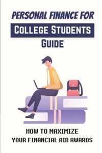 Personal Finance For College Students Guide: How To Maximize Your Financial Aid Awards