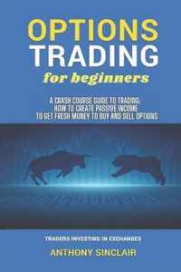 OPTIONS TRADING for beginners: A Crash Course Guide to Making Money