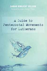 A Guide to Pentecostal Movements for Lutherans