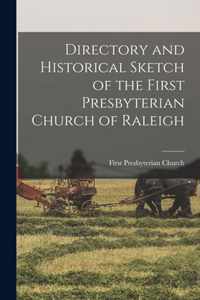 Directory and Historical Sketch of the First Presbyterian Church of Raleigh