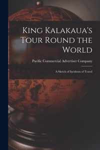 King Kalakaua's Tour Round the World