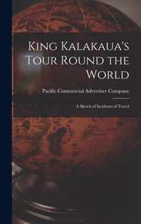 King Kalakaua's Tour Round the World