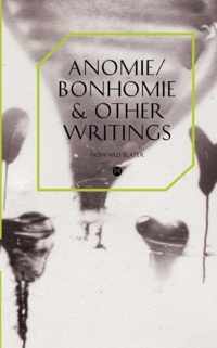 Anomie/Bonhomie & Other Writings