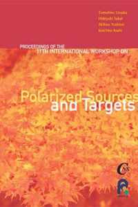 Polarized Sources And Targets - Proceedings Of The Eleventh International Workshop