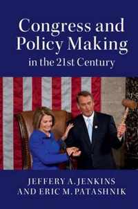 Congress and Policy Making in the 21st Century