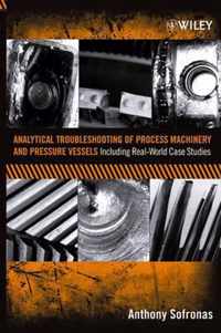 Analytical Troubleshooting Of Process Machinery And Pressure Vessels