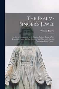 The Psalm-singer's Jewel; or, Useful Companion to the Singing-psalms