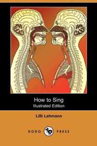 How to Sing (Meine Gesangskunst) (Illustrated Edition) (Dodo Press)