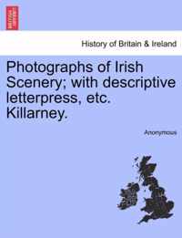 Photographs of Irish Scenery; With Descriptive Letterpress, Etc. Killarney.