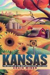 Kansas: The History of the Sunflower State, 1854-2000