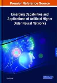 Emerging Capabilities and Applications of Artificial Higher Order Neural Networks