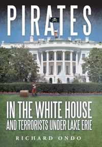 Pirates in the White House and Terrorists Under Lake Erie