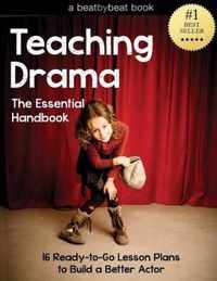 Teaching Drama: The Essential Handbook