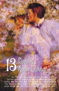 Thirteen Plays by Anton Chekhov, includes On The High Road, The Anniversary, On the Harmful Effects of Tobacco, Swansong, Ivanov, The Bear, A Tragedian in Spite of Himself, The Wedding, A Marriage Proposal, The Seagull, Uncle Vanya, Three Sisters, The Che