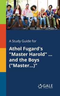 A Study Guide for Athol Fugard's Master Harold ... and the Boys (Master...)