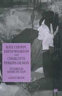 Kate Chopin, Edith Wharton and Charlotte Perkins Gilman