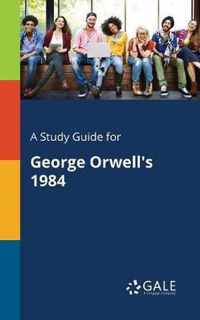 A Study Guide for George Orwell's 1984