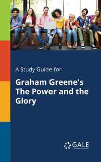 A Study Guide for Graham Greene's The Power and the Glory